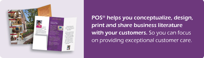 Brochures - POS helps you conceptualize, design, print and share business literature with your customers. so you can focus on providing exceptional customer care.